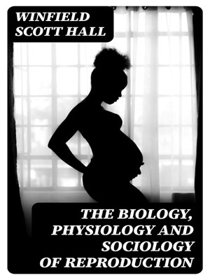 cover image of The Biology, Physiology and Sociology of Reproduction